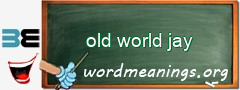 WordMeaning blackboard for old world jay